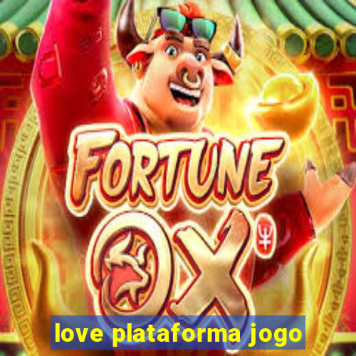 love plataforma jogo